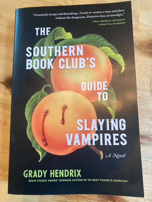 The Southern Book Club's Guide to Slaying Vampires by Grady Hendrix