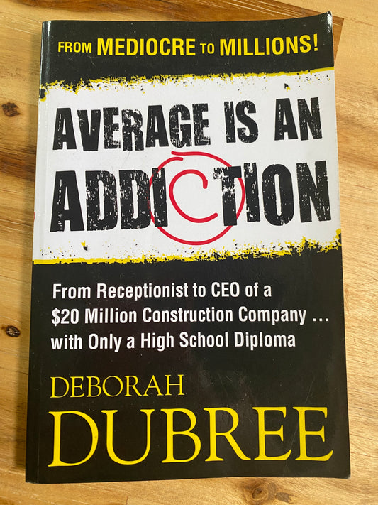 Average is an Addiction by Deborah Dubree