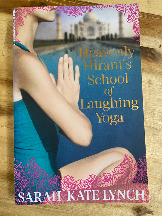 Heavenly Hirani's School of Laughing Yoga by Sarah-Kate Lynch