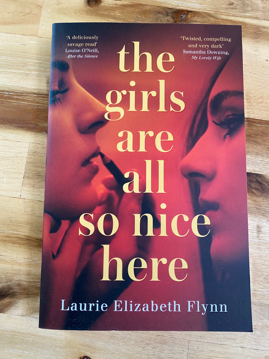 The Girls Are All So Nice Here by Laurie Elizabeth Flynn